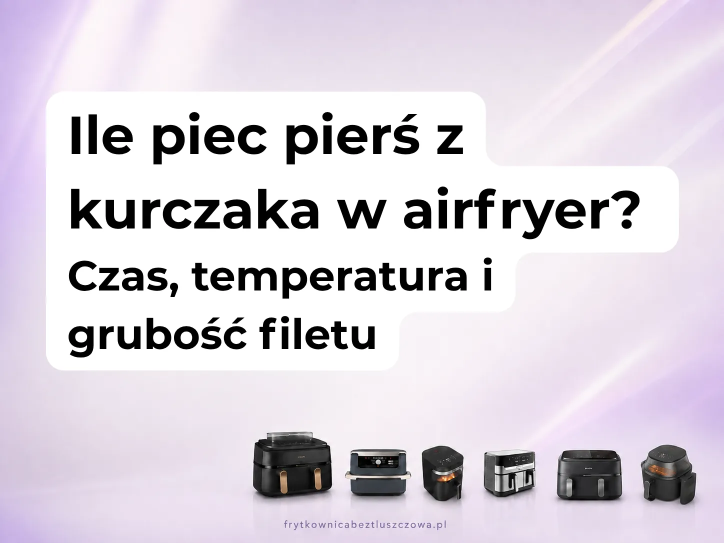 Ile piec pierś z kurczaka w airfryer? Czas, temperatura i grubość filetu