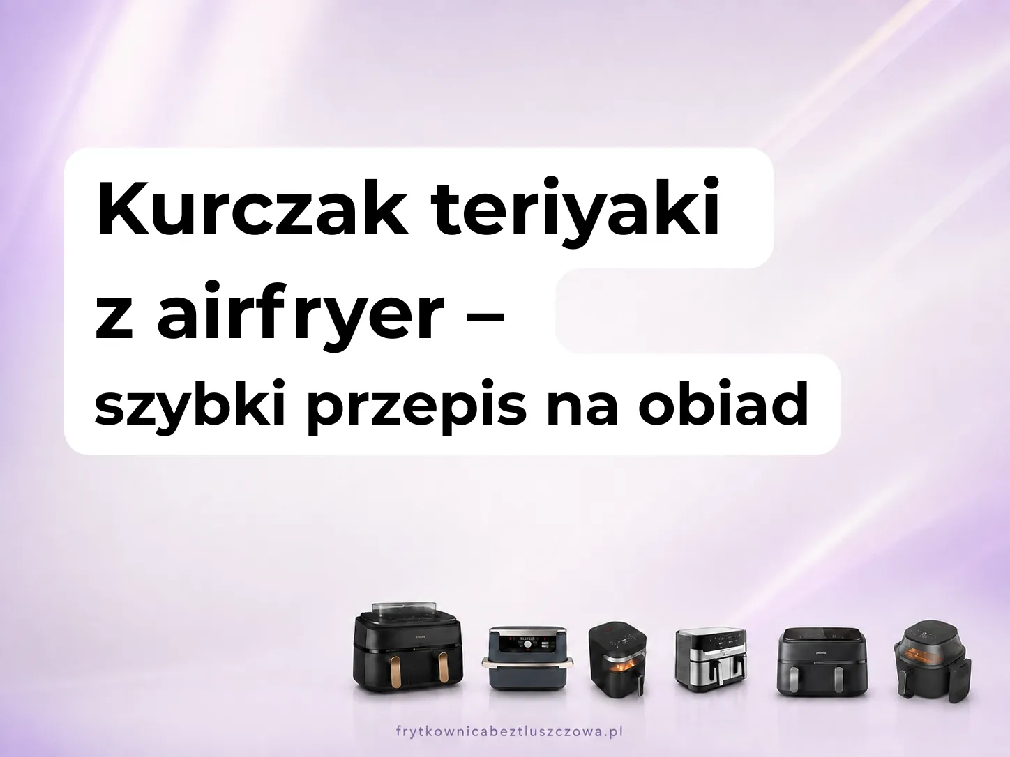 Kurczak teriyaki z airfryer – szybki przepis na obiad